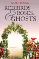 Redbirds, Roses & Ghosts 194971103X Book Cover