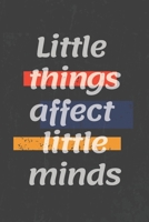 Little things affect little minds: Motivational quote Journal/Christmas Planners /Planners and Diaries to Write/Wide Ruled College Lined Composition Notebook For 120 Pages 167792294X Book Cover