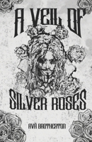 A Veil of Silver Roses B0F1K4FX56 Book Cover