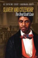 Slavery and Citizenship: The Dred Scott Case 0766084264 Book Cover