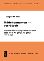 Mädchennamen Verrätselt: 100 Rätsel-Epigramme Aus D. Adab-Werk Alf Gāriya Wa-Gāriya (7./13. Jh.) 392296835X Book Cover