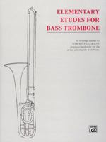 Etudes for Bass Trombone: Elementary 0769225861 Book Cover