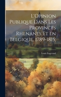 L'Opinion publique dans les provinces rhenanes et en Belgique, 1789-1815; 1022719025 Book Cover