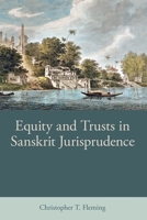 Equity and Trusts in Sanskrit Jurisprudence (British Academy Monographs) 0197267874 Book Cover