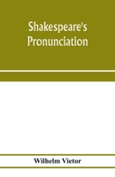 Shakespeare's pronunciation; A Shakespeare Phonology with a Rime-Index to the Poems as a Pronouncing Vocabulary 9353975859 Book Cover
