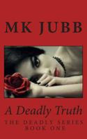 A Deadly Truth 1495448932 Book Cover
