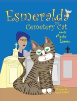 Esmeralda the Cemetery Cat Meets Marie Laveau B0FMMFW3KH Book Cover