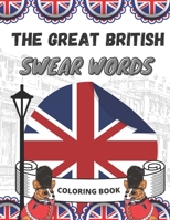 The Great British Swear Words Coloring Book B08WS5DHKF Book Cover