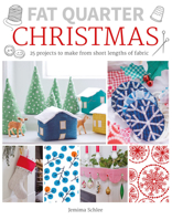 Fat Quarter: Christmas: 25 Projects to Make from Short Lengths of Fabric 1784943533 Book Cover