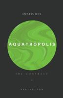 Aquatropolis - The Contract 3952379484 Book Cover