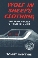 A Wolf in Sheep's Clothing: The Search for a Child Killer (Great Lakes Books Series) 0814319890 Book Cover