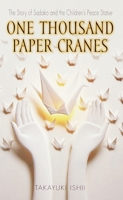 One Thousand Paper Cranes: The Story of Sadako and the Children's Peace Statue 0440228433 Book Cover