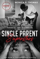 Single Parent Superstars: Your Guide to Transformational Parenting B0BNWGBHYJ Book Cover