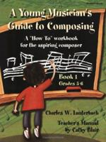 Young Musician's Guide to Composing: A "How To" Workbook for the Aspiring Composer - Student Workbook 089328257X Book Cover