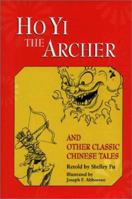 Ho Yi the Archer and Other Classic Chinese Tales 0208024875 Book Cover