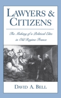 Lawyers and Citizens: The Making of a Political Elite in Old Regime France 0197507727 Book Cover
