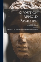 Exposition Arnold Rechberg: ouverte du 1er au 15 novembre 1906, Galerie Georges Petit 1018527168 Book Cover