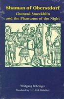 Shaman of Oberstdorf: Chonrad Stoeckhlin and the Phantoms of the Night (Studies in Early Modern German History) 0813918537 Book Cover