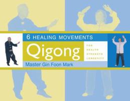 6 Healing Movements: Qigong for Health, Strength & Longevity 1886969906 Book Cover