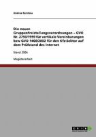 Die neuen Gruppenfreistellungsverordnungen - GVO Nr. 2790/1999 f�r vertikale Vereinbarungen bzw GVO 1400/2002 f�r den Kfz-Sektor auf dem Pr�fstand des Internet: Stand 2004 3638908844 Book Cover