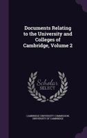 Documents Relating To The University And Colleges Of Cambridge, Volume 2 1341278549 Book Cover