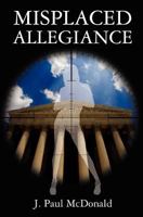 Misplaced Allegiance 1439244405 Book Cover