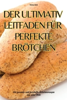 Der Ultimativ Leitfaden Für Perfekte Brötchen 1835839886 Book Cover