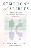 Symphony of Spirits : Encounters With the Spiritual Dimensions of Alzheimer's 0312241011 Book Cover