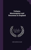 Voltaire, Montesquieu and Rousseau in England 1247113000 Book Cover