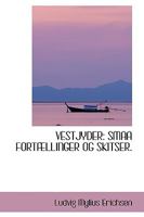 Vestjyder: Smaa For Ellinger Og Skitser 1103141317 Book Cover