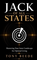 Jack of All States: Mastering Your Inner Landscape for Optimal Living B0H2YKRZ6G Book Cover