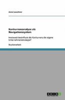 Konkurrenzanalyse als Navigationssystem: Inwieweit beeinflusst die Konkurrenz die eigene Unternehmensstrategie? 3640540050 Book Cover