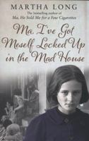 Ma, I've Got Meself Locked Up in the Mad House 1845964489 Book Cover
