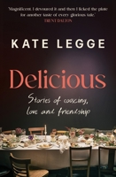 Delicious : Stories of Cooking, Love and Friendship 1761472267 Book Cover
