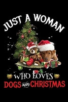 Just A Woman Who Loves Dogs And Christmas: Cute Dachshund Dog Lover Journal / Notebook / Diary Perfect for Birthday Card Present or Christmas Gift ... Friend and The Greatest Pets In The World 1713174219 Book Cover