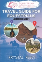 Travel Guide for Equestrians (4 Books in 1): Horse Books for Adults: Horseback Travel Reference for Horse Riding Tours (Horse Riding Vacations) B08HB8ZRS2 Book Cover