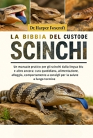 LA BIBBIA DEL CUSTODE DEGLI SCINCHI: Un manuale pratico per gli scinchi dalla lingua blu e altro ancora: cura quotidiana, alimentazione, alloggio, ... la salute a lungo termine (Italian Edition) B0FP94MZ7J Book Cover