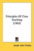 Principles of Class Teaching 1341370682 Book Cover