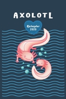 Axolotl Kalender 2020 für Liebhaber der kleine Schwanzlurche aus Mittelamerika: Tagesplaner, Wochenplaner Größe Ca. Din A5, Geschenk Für Mütter Väter Mit Kindern Und Babys (German Edition) B083XM258Z Book Cover