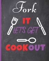 Blank Recipe Book Fork It Let's Get CookOut: Blank Cookbook to Write In Your Favorite Recipes - Blank Recipe Book For Men, Kids, Son, Girls, Daughter, Chefs - 8x10 in 121 Pages Blank Recipe Journal 1707896909 Book Cover