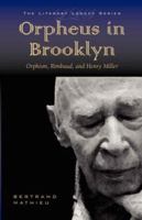 Orpheus in Brooklyn: Orphism, Rimbaud, and Henry Miller 9027930368 Book Cover