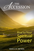 The Accession: Rise To Your Spiritual Power B0DXBVZMVH Book Cover