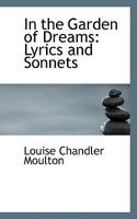 In the Garden of Dreams: Lyrics and Sonnets 1374507911 Book Cover