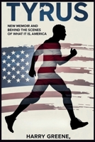 Tyrus New Memoir and Behind the Scenes of What It Is, America.: An Inside Look Into The Life of a former professional wrestling champion & his perspective of the American Nation B0FPMM4V76 Book Cover
