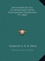 Anteckningar Till En Monografi Ofver Vaxtfamiljen Valerianeae V1 (1864) 1167472438 Book Cover