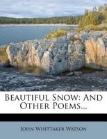 Beautiful Snow and Other Poems 1163884685 Book Cover