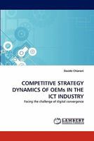 COMPETITIVE STRATEGY DYNAMICS OF OEMs IN THE ICT INDUSTRY: Facing the challenge of digital convergence 3844311785 Book Cover