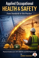 Applied Occupational Health & Safety from Standards to Site Practice B0GDK61V4J Book Cover