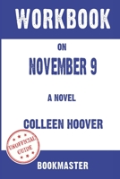 Workbook on November 9: A Novel by Colleen Hoover | Discussions Made Easy B09T8DSKPN Book Cover