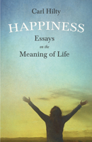 Happiness: Essays on the Meaning of Life - Primary Source Edition 1015449069 Book Cover